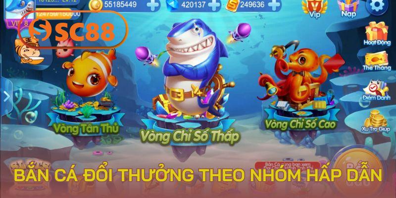 Bắn cá đổi thưởng theo nhóm hấp dẫn